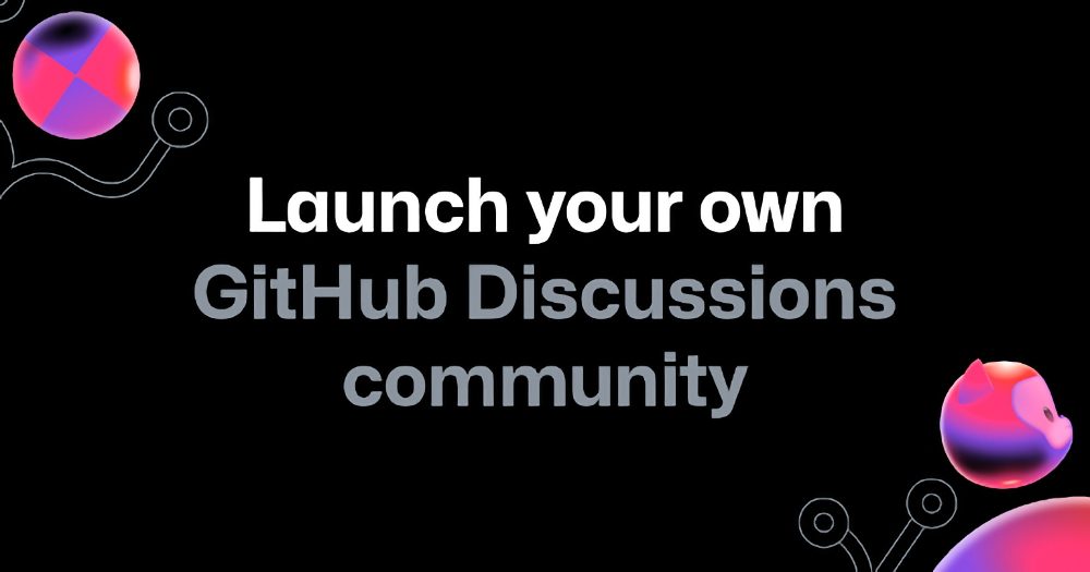 Launch your own GitHub Discussions community